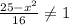 \frac{25-x^{2}}{16} \neq 1