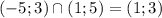 (-5;3)\cap (1;5)=(1;3)