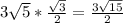 3\sqrt{5}*\frac{\sqrt{3}}{2}=\frac{3\sqrt{15}}{2}