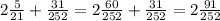 2\frac{5}{21}+\frac{31}{252}=2\frac{60}{252}+\frac{31}{252}=2\frac{91}{252}