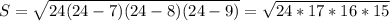 S}=\sqrt{24(24-7)(24-8)(24-9)}=\sqrt{24*17*16*15}