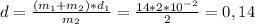 d=\frac{(m_{1}+m_{2})*d_{1}}{m_{2}}=\frac{14*2*10^{-2}}{2}=0,14