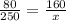 \frac{80}{250}=\frac{160}{x}