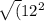 \sqrt(12^{2}}