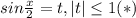 sin\frac{x}{2} = t , |t| \leq 1 (*) 