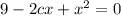 9 - 2cx + x^2 = 0