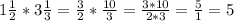  1 \frac{1}{2} * 3 \frac{1}{3} = \frac{3}{2} * \frac{10}{3} = \frac{3*10}{2*3} = \frac{5}{1} = 5 