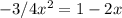 -3/4x^2 = 1 - 2x