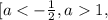  [a<-\frac{1}{2}, a1,