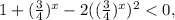 1+(\frac{3}{4})^x-2((\frac{3}{4})^x)^2<0,