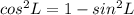 cos^2L=1-sin^2L