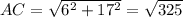 AC=\sqrt{6^{2}+17^{2}}=\sqrt{325}