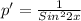 p' = \frac{1}{Sin^22x}