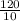 \frac{120}{10}