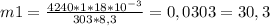 m1= \frac{4240*1*18*10^{-3}}{303*8,3}=0,0303=30,3 