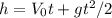 h=V_{0}t+gt^{2}/2