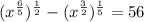 (x^{\frac{6}{5}})^{\frac{1}{2}}-(x^{\frac{3}{2}})^{\frac{1}{5}}=56