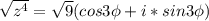 \sqrt{z^{4}}=\sqrt{9}(cos3\phi+i*sin3\phi)