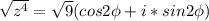 \sqrt{z^{4}}=\sqrt{9}(cos2\phi+i*sin2\phi)