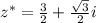 z^{*}=\frac{3}{2}+\frac{\sqrt{3}}{2}i