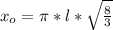 x_{o}=\pi*l*\sqrt{\frac{8}{3}}