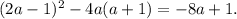 (2a-1)^2-4a(a+1)=-8a+1.