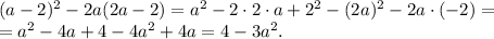 (a-2)^2-2a(2a-2)=a^2-2\cdot 2 \cdot a+2^2-(2a)^2-2a\cdot(-2)=\\ =a^2-4a+4-4a^2+4a=4-3a^2.