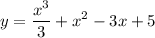 \displaystyle y= \frac{x^3}{3}+x^2-3x+5 