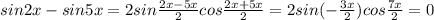 sin2x-sin5x=2sin\frac{2x-5x}{2}cos\frac{2x+5x}{2}=2sin(-\frac{3x}{2})cos\frac{7x}{2}=0