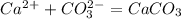 Ca^2^+ + CO_3^2^- = CaCO_3