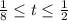 \frac{1}{8}\leq t\leq\frac{1}{2}