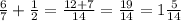 \frac{6}{7}+\frac{1}{2}=\frac{12+7}{14}=\frac{19}{14}=1\frac{5}{14} 