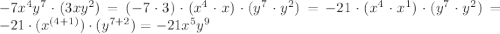 -7x^{4}y^{7}\cdot(3xy^{2})=(-7\cdot3)\cdot(x^{4}\cdot x)\cdot(y^{7}\cdot y^{2})=-21\cdot(x^{4}\cdot x^{1})\cdot(y^{7}\cdot y^{2})=-21\cdot(x^{(4+1)})\cdot(y^{7+2})=-21x^{5}y^{9}