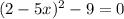 (2-5x)^2-9=0 