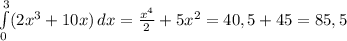 \int\limits^3_0 ({2x^{3}+10x) \, dx=\frac{x^{4}}{2}+5x^{2}=40,5+45=85,5