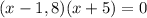 (x-1,8)(x+5)=0