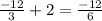 \frac{-12}{3}+2=\frac{-12}{6}