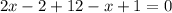 2x-2+12-x+1=0