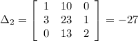 \Delta_2=\left[\begin{array}{ccc}1&10&0\\3&23&1\\0&13&2\end{array}\right]=-27