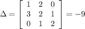 \Delta =\left[\begin{array}{ccc}1&2&0\\3&2&1\\0&1&2\end{array}\right]=-9