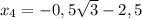 x_4=-0,5\sqrt{3}-2,5