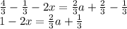 \frac{4}{3}-\frac{1}{3}-2x=\frac{2}{3}a+\frac{2}{3}-\frac{1}{3} \\ 1-2x=\frac{2}{3}a+\frac{1}{3} 