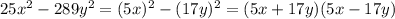 25x^2-289y^2=(5x)^2-(17y)^2=(5x+17y)(5x-17y)