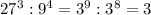 27^{3}:9^{4}=3^{9}:3^{8}=3