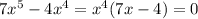 7x^{5} - 4x^{4} = x^{4} (7x-4)=0