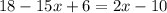 18-15x+6=2x-10