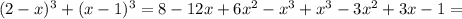 (2-x)^{3}+(x-1)^{3}=8 - 12x + 6x^{2} - x^{3} + x^{3} - 3x^{2} + 3x - 1=