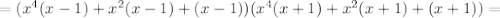 =(x^{4}(x-1)+x^{2}(x-1)+(x-1))(x^{4}(x+1)+x^{2}(x+1)+(x+1))=