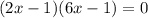 (2x-1)(6x-1)=0