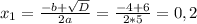 x_1= \frac{-b+ \sqrt{D} }{2a}= \frac{-4+6}{2*5}=0,2